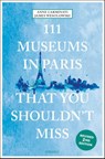 111 Museums in Paris That You Shouldn't Miss - Anne Carminati ; James Wesolowski - 9783740823634
