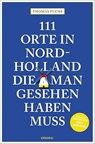 111 orte in Nordholland, die man gesehen haben muss - Thomas Fuchs - 9783740823696