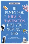 111 Places for Kids in Washington, DC That You Must Not Miss - Austin K Graff - 9783740824280