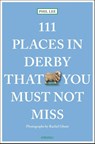 111 Places in Derby That You Must Not Miss - Phil Lee - 9783740824327