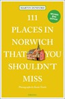 111 Places in Norwich That You Shouldn't Miss - Martin Dunford ; Karin Tearle - 9783740825614