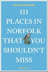 111 Places in Norfolk That You Shouldn't Miss - Martin Dunford - 9783740828004