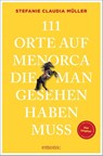 111 Orte auf Menorca, die man gesehen haben muss - Stefanie Claudia Müller - 9783740828417