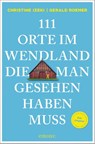 111 Orte im Wendland, die man gesehen haben muss - Christine Izeki - 9783740828530