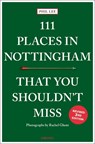 111 Places in Nottingham That You Shouldn't Miss - Phil Lee - 9783740829254