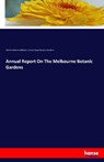 Annual Report On The Melbourne Botanic Gardens - William Robert Guilfoyle ; Victoria Royal Botanic Gardens - 9783741125379