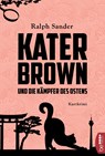 Kater Brown und die Kämpfer des Ostens - Ralph Sander - 9783741300387