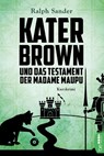 Kater Brown und das Testament der Madame Maupu - Ralph Sander - 9783741300394