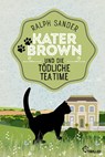 Kater Brown und die tödliche Tea Time - Ralph Sander - 9783741303197