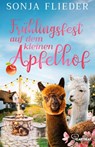 Frühlingsfest auf dem kleinen Apfelhof - Sonja Flieder - 9783741304880