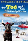 Der Tod backt heute Weihnachtsplätzchen - Susanne Hanika - 9783741304989