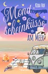 Mondscheinküsse am Meer - Kira Hof - 9783741305122