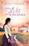 Das Licht des Schicksals - Töchter der Freiheit - Noa C. Walker - 9783741305221