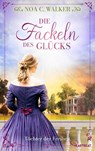 Die Fackeln des Glücks - Töchter der Freiheit - Noa C. Walker - 9783741305320