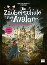Die Zauberschule von Avalon - Avalon in Gefahr - Charlotte Grossetête - 9783741527913
