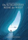 Die schlimmste Reise der Welt - Die Graphic Novel - Sarah Airriess ; Apsley Cherry-Garrard - 9783741633294