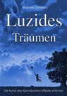 Luzides Träumen - Die Kunst des Klarträumens effektiv erlernen - Andreas Schwarz - 9783741857225