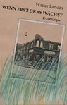 Wenn erst Gras wächst - Walter Landin - 9783741880841