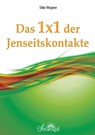 Das 1x1 der Jenseitskontakte - Silke Wagner - 9783741881176