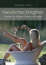 Natürliches Entgiften - Alexandra Stross - 9783742300584
