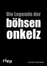 Die Legende der böhsen onkelz - Conrad Lerchenfeldt - 9783742305695