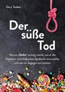 Der süße Tod - Gary Taubes - 9783742306456
