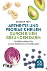 Arthritis und Psoriasis heilen durch einen gesunden Darm - Rebecca Fett - 9783742307897