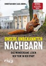 Unsere unbekannten Nachbarn - Christian Koch ; Axel Krohn - 9783742307927