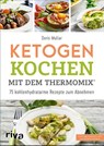Ketogen kochen mit dem Thermomix® - Doris Muliar - 9783742310842