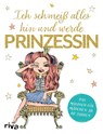 Ich schmeiß alles hin und werde Prinzessin - Riva Verlag - 9783742317223