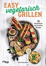 Easy vegetarisch grillen - Patrick Rosenthal - 9783742317506