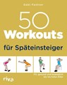 50 Workouts für Späteinsteiger - Gabi Fastner - 9783742319920