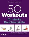 50 Workouts für starke Bauchmuskeln - Thorsten Tschirner - 9783742321374