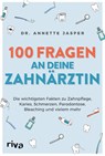 100 Fragen an deine Zahnärztin - Annette Jasper - 9783742322364