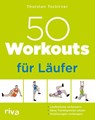 50 Workouts für Läufer - Thorsten Tschirner - 9783742323002
