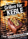 Grillen für Kerle - Michael Gerhardy - 9783742323255