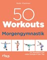 50 Workouts - Morgengymnastik - Gabi Fastner - 9783742324108