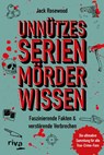 Unnützes Serienmörder-Wissen - Jack Rosewood - 9783742324450