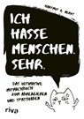Ich hasse Menschen. Sehr. - Hartmut G. Nervt - 9783742325341