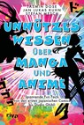 Unnützes Wissen über Manga und Anime - Jasmin Dose ; Jan Lukas Kuhn ; Stefan Mesch - 9783742327642
