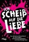 Ich scheiß auf die Liebe -  - 9783742327888