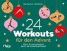 24 Workouts für den Advent - Katharina Herdener - 9783742328960
