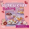 Cute & Cozy Baking - Patrick Rosenthal - 9783742329455