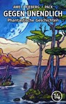 GEGEN UNENDLICH. Phantastische Geschichten – Nr. 14 - Michael J. Awe ; Andreas Fieberg ; Uwe W. Appelbe ; Ambrose Bierce ; Herbert W. Franke ; Alban Nikolai Herbst ; Hubert Katzmarz ; Georg Klein ; F. W. Korff ; Stefan Lammers ; Matthias Ramtke ; Kurt Tichy - 9783742704337