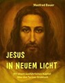 Jesus in Neuem Licht - Manfred Bauer - 9783742705426