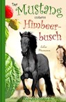 Der Mustang unterm Himbeerbusch - Julia Meumann - 9783742736352