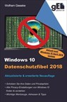 Windows 10 Datenschutzfibel 2018 - Wolfram Gieseke - 9783742758903
