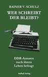 Wer schreibt der bleibt? - Rainer Schulz - 9783742763235