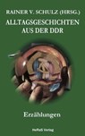 Alltagsgeschichten aus der DDR - Rainer V. Schulz - 9783742763266