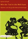Wie der Tod in die Welt kam - Sylvia Schopf - 9783742774507